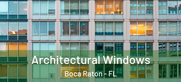 Architectural Windows Boca Raton - FL