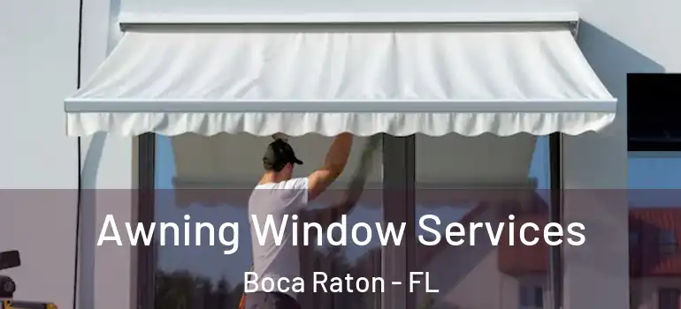  Awning Window Services Boca Raton - FL