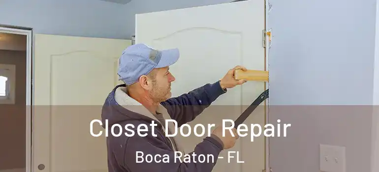  Closet Door Repair Boca Raton - FL