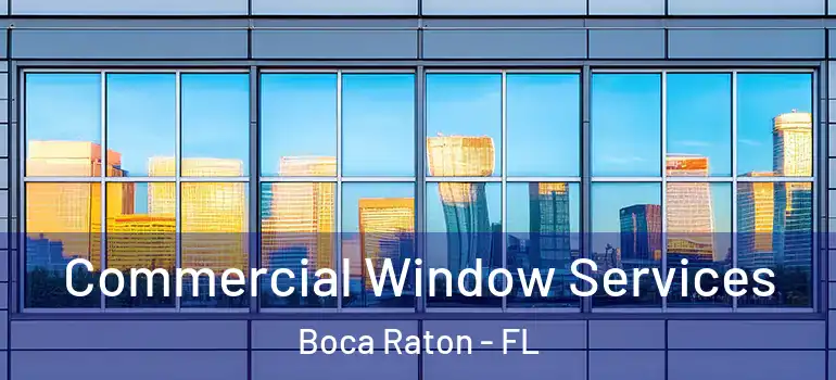  Commercial Window Services Boca Raton - FL
