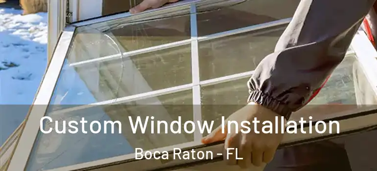  Custom Window Installation Boca Raton - FL