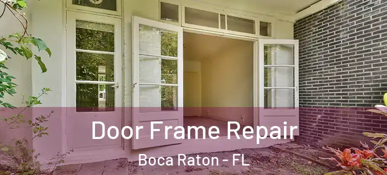  Door Frame Repair Boca Raton - FL