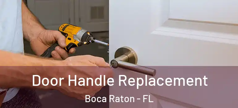  Door Handle Replacement Boca Raton - FL