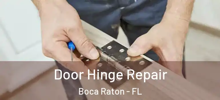  Door Hinge Repair Boca Raton - FL