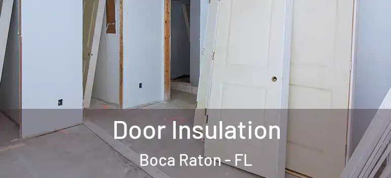  Door Insulation Boca Raton - FL