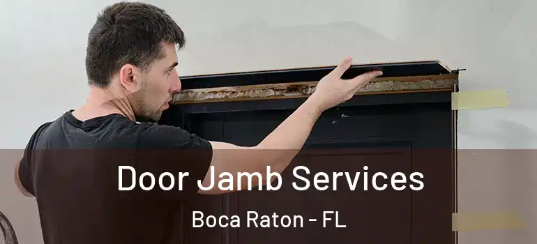 Door Jamb Services Boca Raton - FL