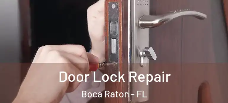  Door Lock Repair Boca Raton - FL