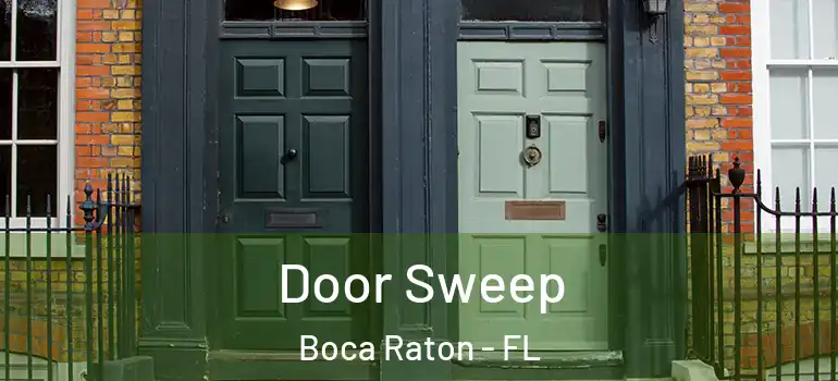  Door Sweep Boca Raton - FL
