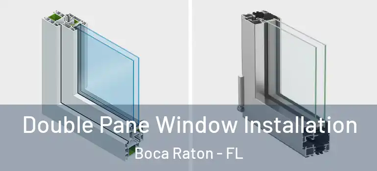  Double Pane Window Installation Boca Raton - FL