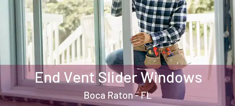  End Vent Slider Windows Boca Raton - FL