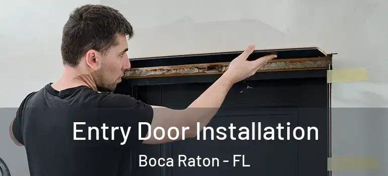  Entry Door Installation Boca Raton - FL