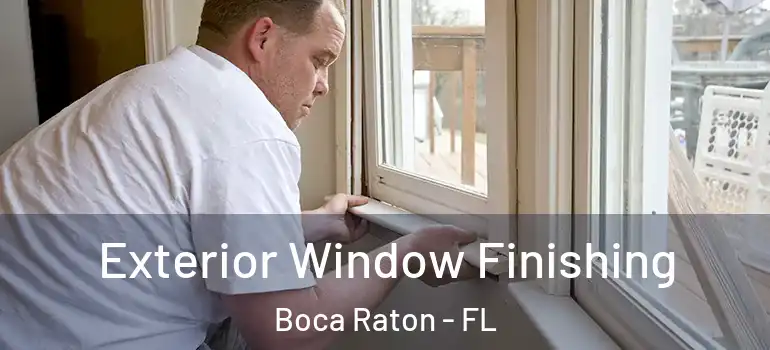  Exterior Window Finishing Boca Raton - FL