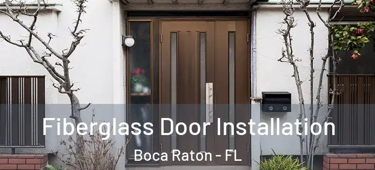  Fiberglass Door Installation Boca Raton - FL