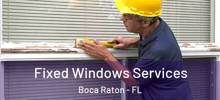  Fixed Windows Services Boca Raton - FL
