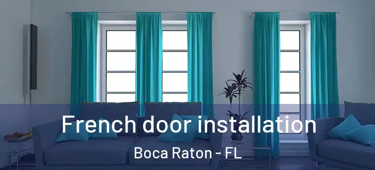  French door installation Boca Raton - FL