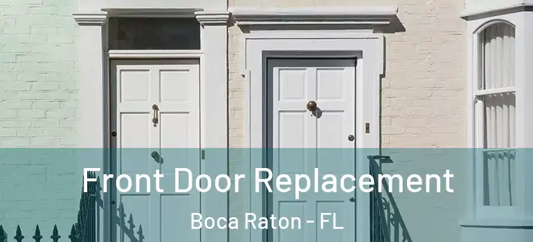  Front Door Replacement Boca Raton - FL