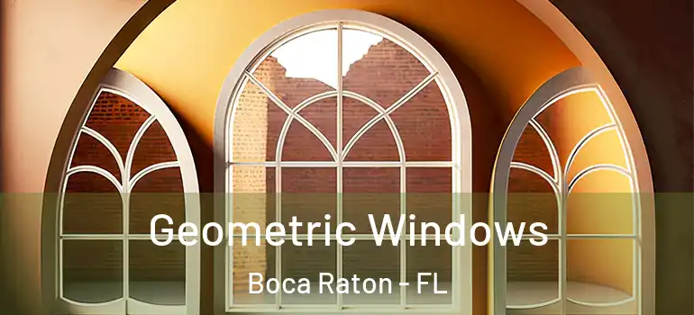  Geometric Windows Boca Raton - FL