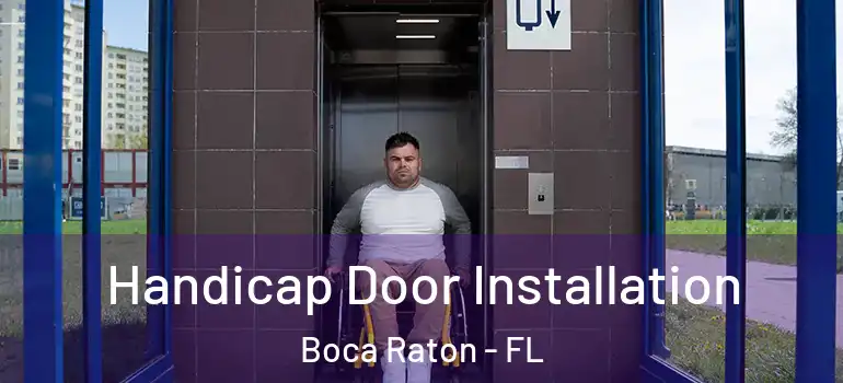  Handicap Door Installation Boca Raton - FL