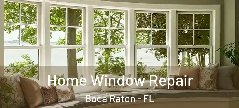  Home Window Repair Boca Raton - FL