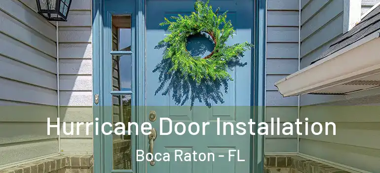  Hurricane Door Installation Boca Raton - FL