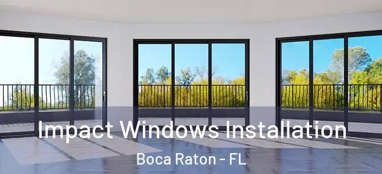  Impact Windows Installation Boca Raton - FL