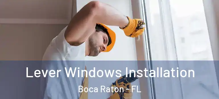  Lever Windows Installation Boca Raton - FL
