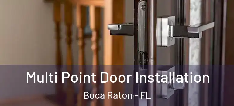  Multi Point Door Installation Boca Raton - FL