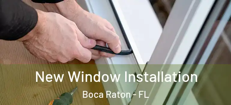  New Window Installation Boca Raton - FL