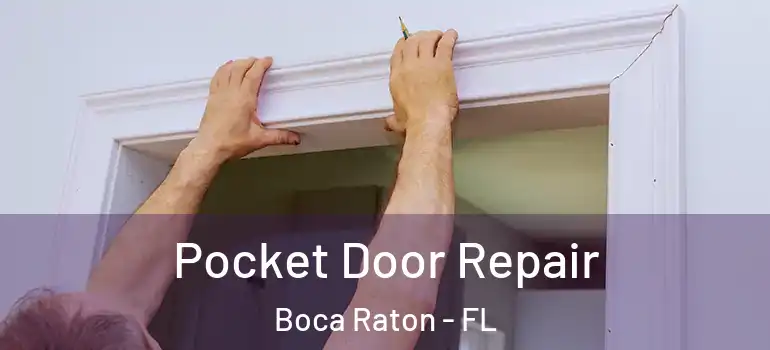  Pocket Door Repair Boca Raton - FL
