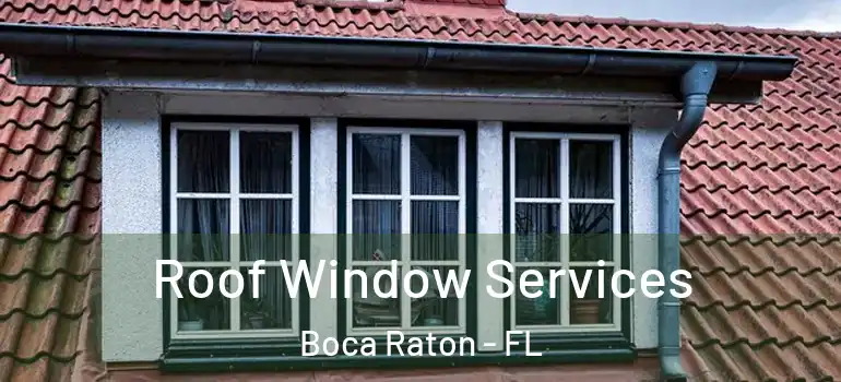  Roof Window Services Boca Raton - FL