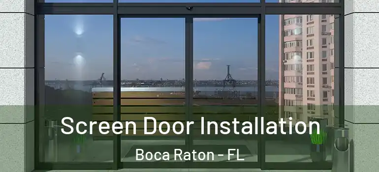  Screen Door Installation Boca Raton - FL