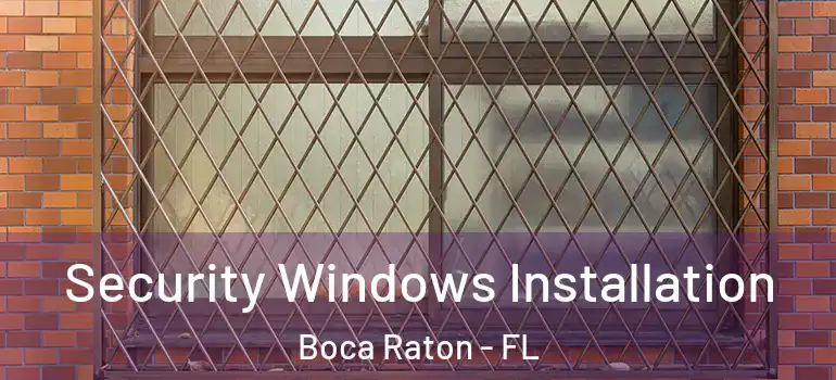  Security Windows Installation Boca Raton - FL