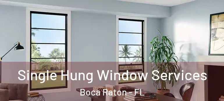  Single Hung Window Services Boca Raton - FL