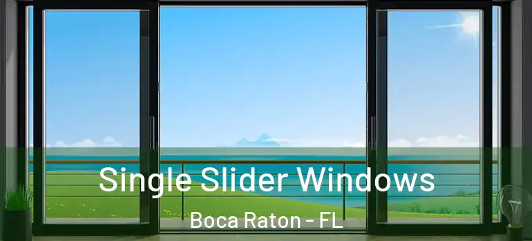  Single Slider Windows Boca Raton - FL