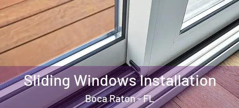  Sliding Windows Installation Boca Raton - FL