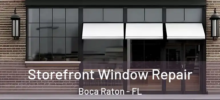 Storefront Window Repair Boca Raton - FL