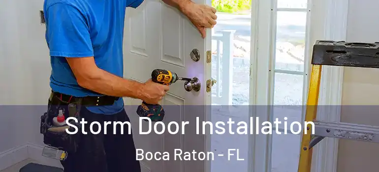  Storm Door Installation Boca Raton - FL