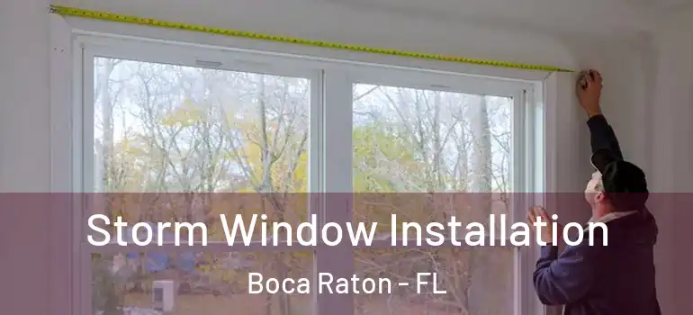  Storm Window Installation Boca Raton - FL