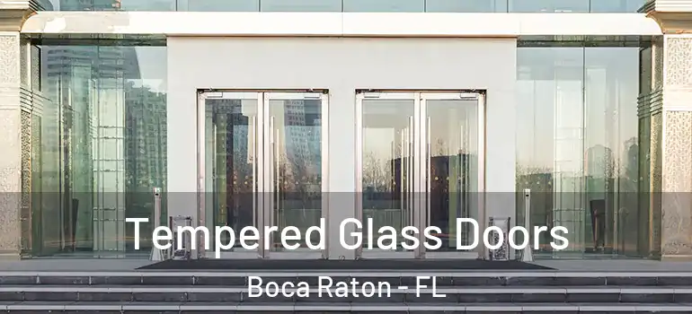  Tempered Glass Doors Boca Raton - FL