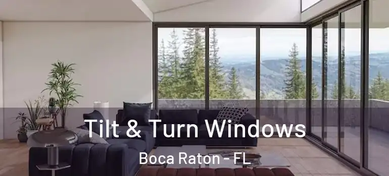  Tilt & Turn Windows Boca Raton - FL