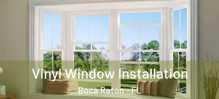  Vinyl Window Installation Boca Raton - FL