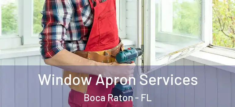  Window Apron Services Boca Raton - FL