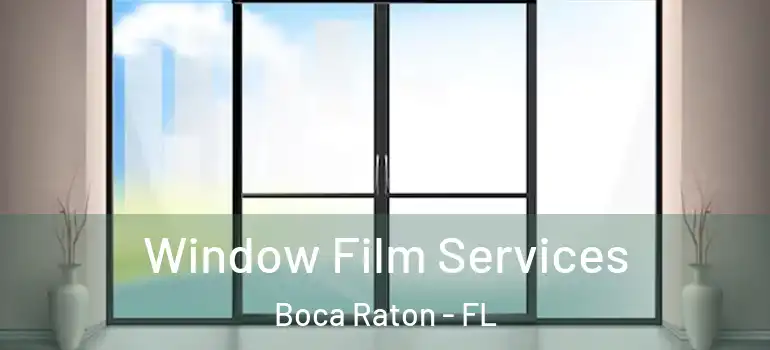  Window Film Services Boca Raton - FL