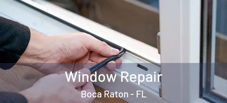  Window Repair Boca Raton - FL
