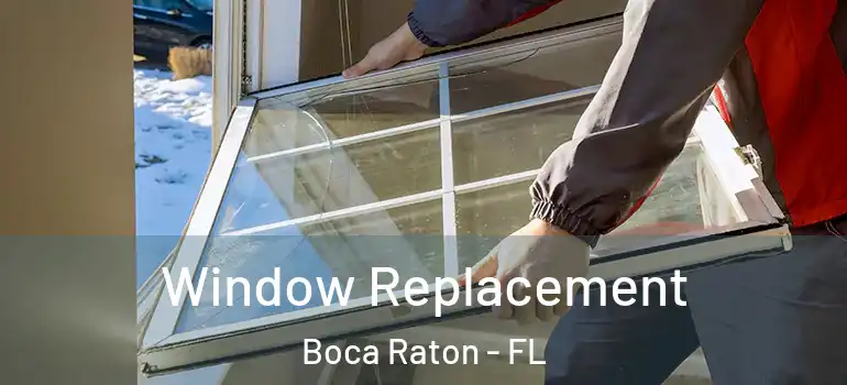  Window Replacement Boca Raton - FL