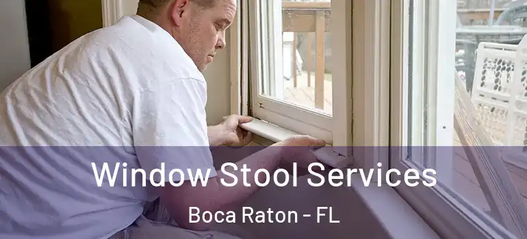  Window Stool Services Boca Raton - FL