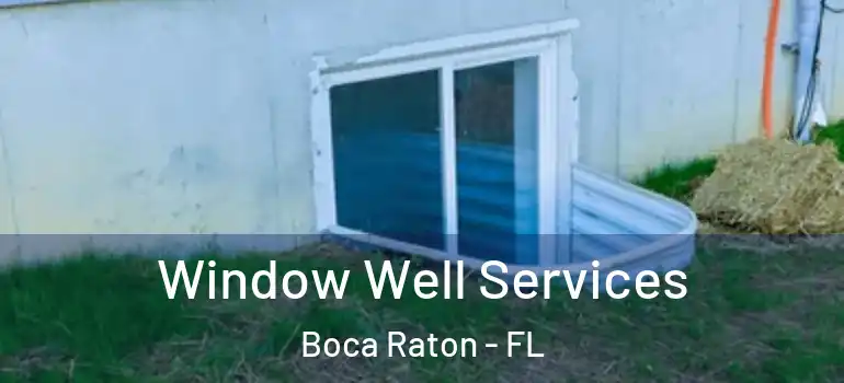  Window Well Services Boca Raton - FL